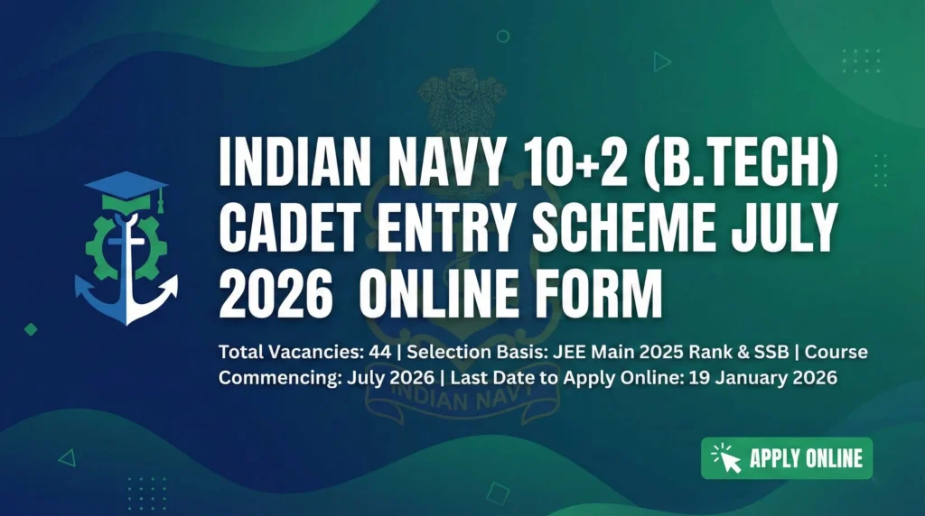 Indian Navy 10+2 -B.Tech Cadet Entry July Online Form 2026